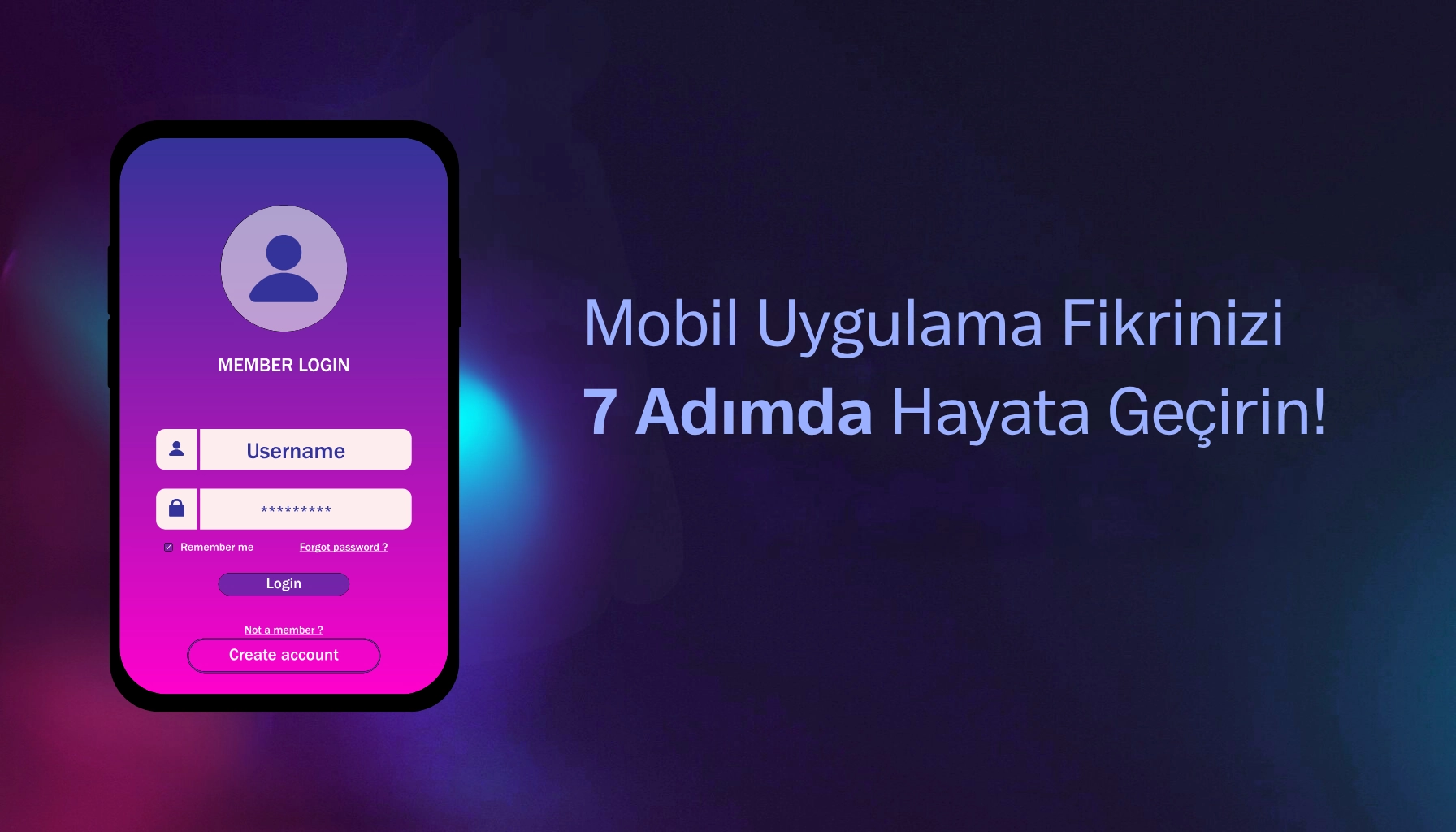 Mobil Uygulama Fikrinizi 7 Adımda Hayata Geçirin!